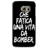 COVER CHE FATICA UNA VITA DA BOMBER per SAMSUNG GALAXY SERIE S, S MINI, A, J, NOTE, ACE, GRAND NEO, PRIME, CORE, MEGA